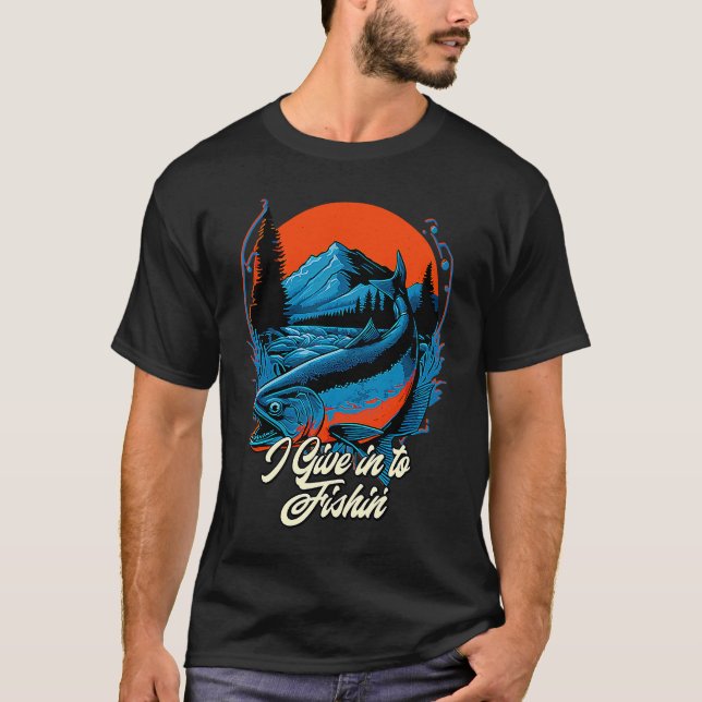 I Give in to Fishin' Lifestyle Ocean Habits Sea Fi T-Shirt (Front)