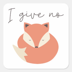 I Give No Fox Square Sticker