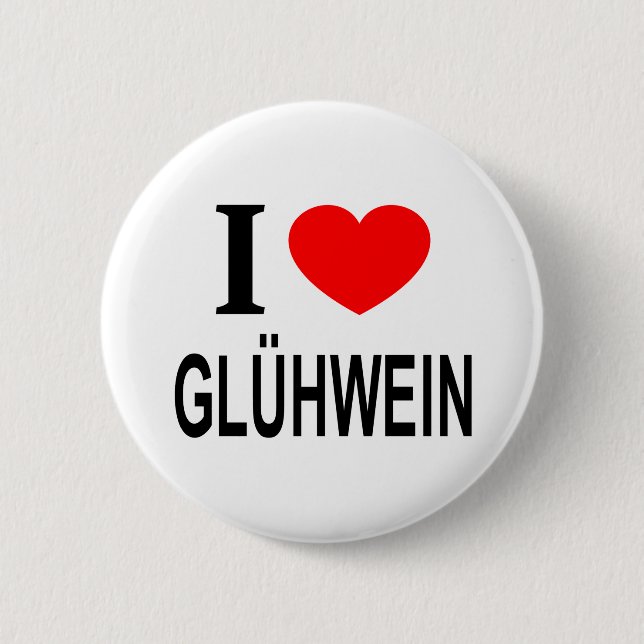 I ❤️ GLÜHWEIN I LOVE GLÜHWEIN I HEART GLÜHWEIN 6 CM ROUND BADGE (Front)