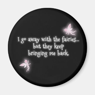 I go away with the fairies but they keep bringing magnet