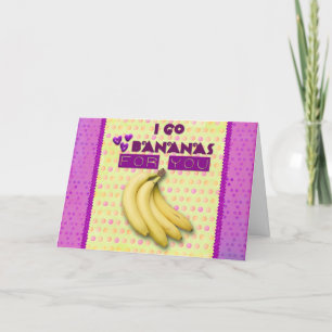 I go BANANAS for you Greeting Card