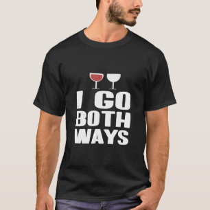 I go Both Ways Red and White Wine T-Shirt