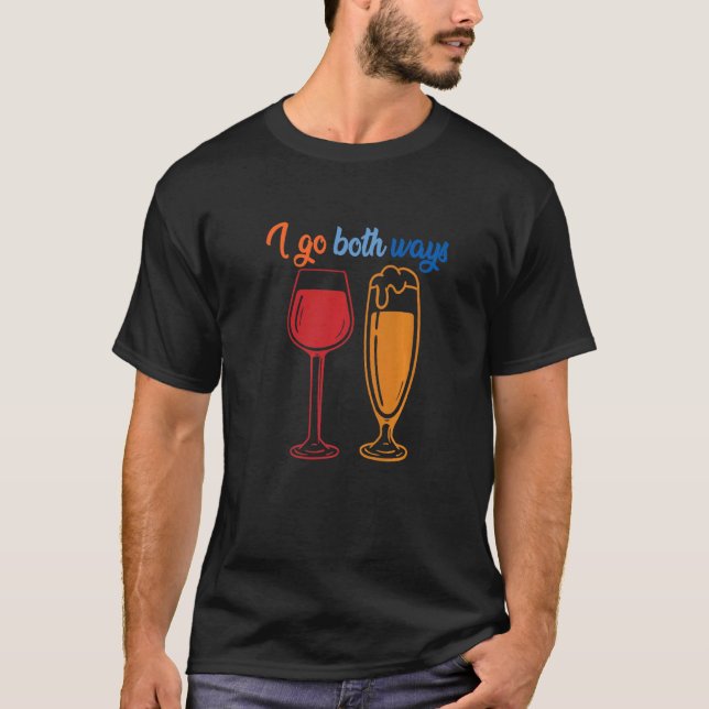 I Go Both Ways Red Wine  White Wine Parties Design T-Shirt (Front)