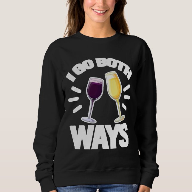 I Go Both Ways Wine Alcohol Sweatshirt (Front)