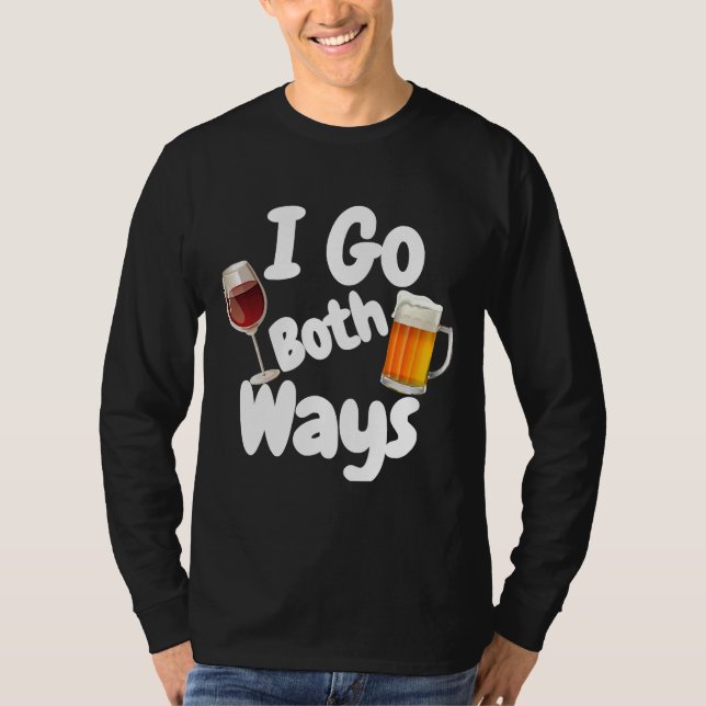 I Go Both Ways Wine Wine Beer Drinking T-Shirt (Front)