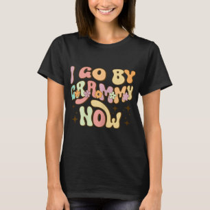 I Go By Grammy Now Baby Announcement New Grandma G T-Shirt