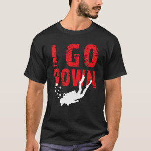 I Go Down Ocean Underwater Free Diving Instructo T-Shirt