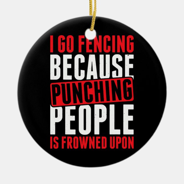 I Go Fencing Because People Is Frowned Upon  Ceramic Tree Decoration (Front)