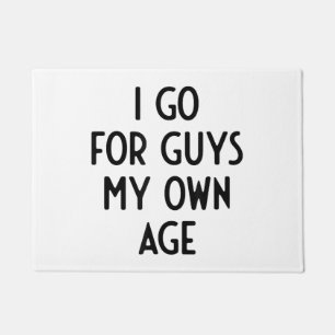 I Go For Guys My Own Age I Funny White Lie Party Doormat