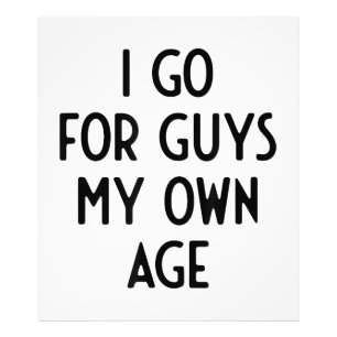 I Go For Guys My Own Age I Funny White Lie Party  Photo Print