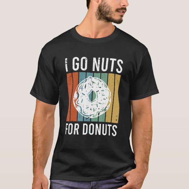 I go nuts for donuts T-Shirt (Front)