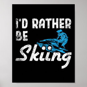 I Go Skiing Jet Ski  Poster