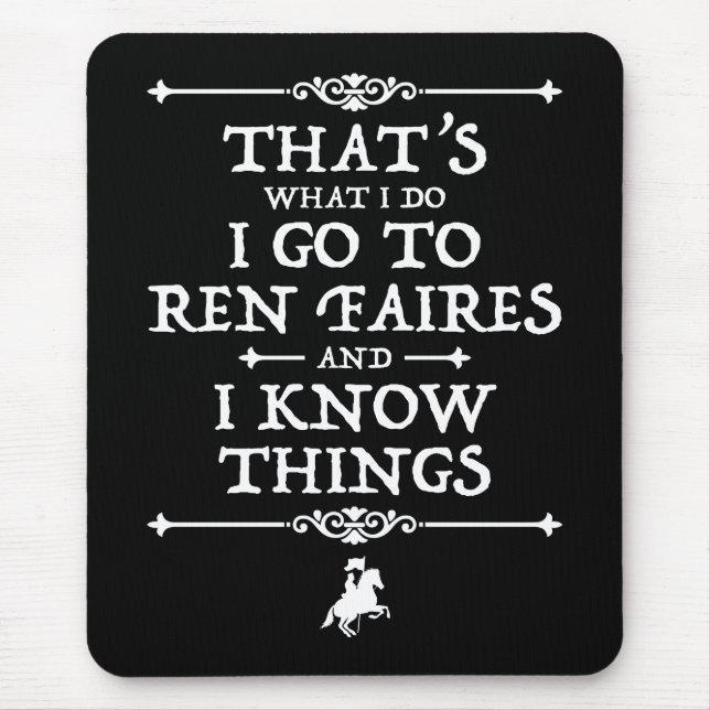 I Go To Ren Faires And I Know Things Mouse Mat (Front)