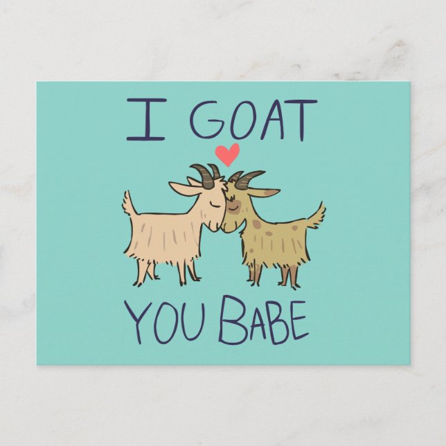 I Goat You Babe PostCard (Front)