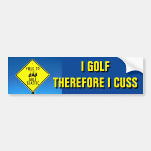 I Golf Therefore Cuss -Golf Cart Bumper Sticker