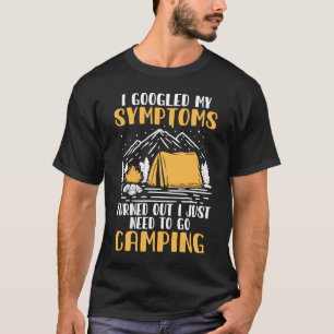 I Googled My Symptoms Camping Camper   Glamping T-Shirt