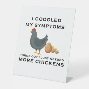 I Googled My Symptoms I Just Need More Chickens Pedestal Sign