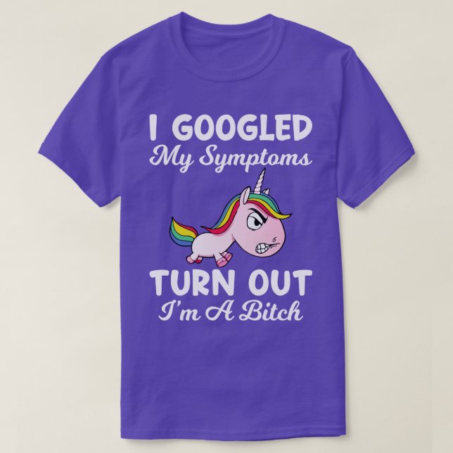 I Googled My Symptoms Turn Outs Unicorn Funny Unic T-Shirt (Design Front)