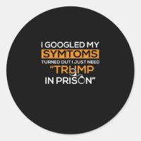 I Googled My Symptoms Turned Out I Just Need Trump