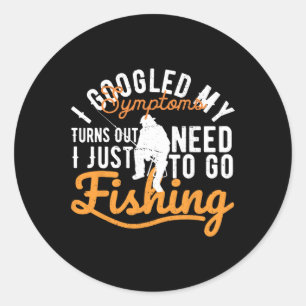 I Googled My Symptoms Turns Out I Just Need To-go Classic Round Sticker