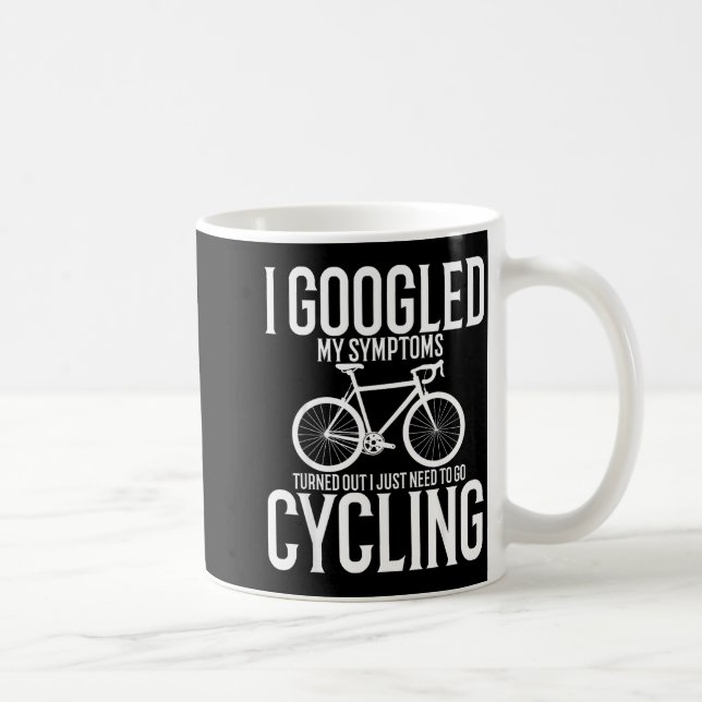 I Googled My Symptoms Turns Out I Just Need To Go  Coffee Mug (Right)