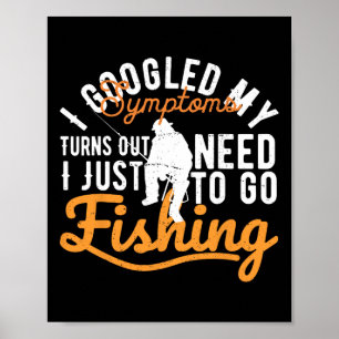 I Googled My Symptoms Turns Out I Just Need To-go  Poster