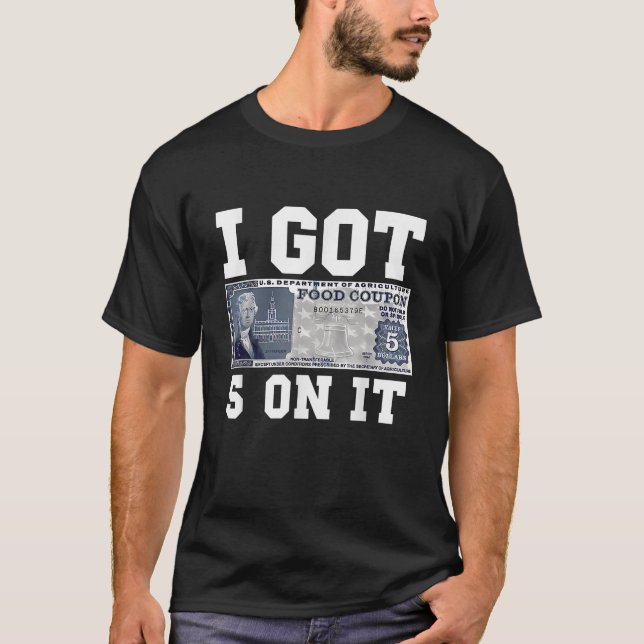 I Got 5 On It Funny Apparel  T-Shirt (Front)