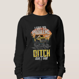 I Got 99 Problemes But A Ditch Ain Tone Sweatshirt