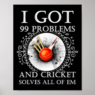 I Got 99 Problems And Cricket Solves All Of Em T S Poster
