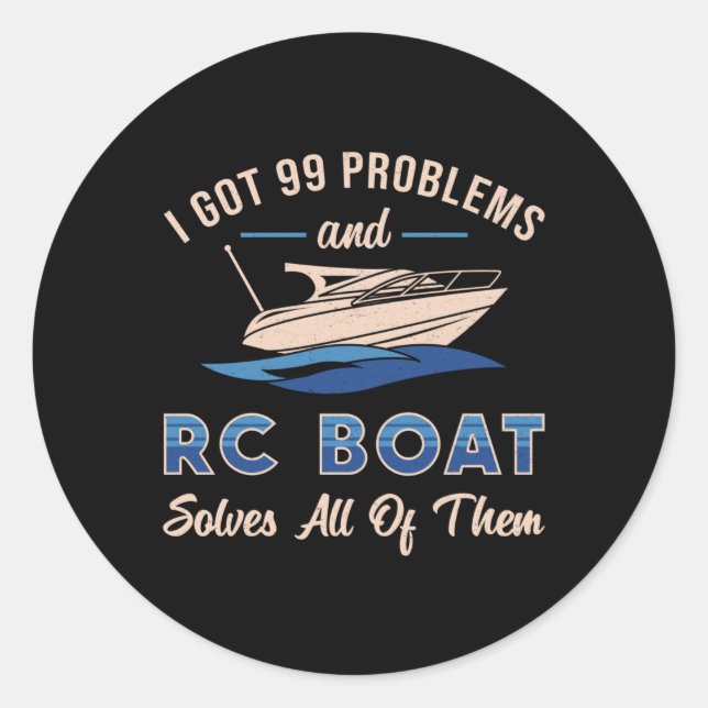 I Got 99 Problems And RC Boat Model Funny RC Boats Classic Round Sticker (Front)
