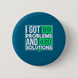 I Got 99 Problems And Solutions Funny Weed Quotes 6 Cm Round Badge
