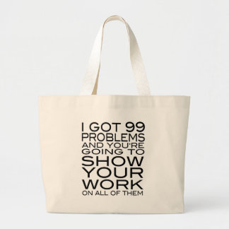 I got 99 problems and you're going to show your large tote bag