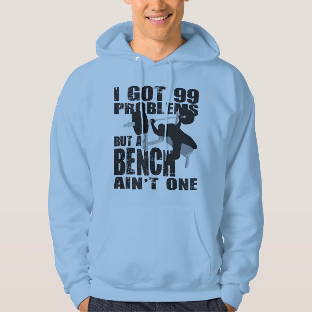I Got 99 Problems But A Bench Ain't One - Sweater (Front)