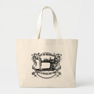 I Got 99 Problems, But a Stitch Ain't One Bag