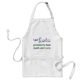 I got 99 problems but math ain't one standard apron