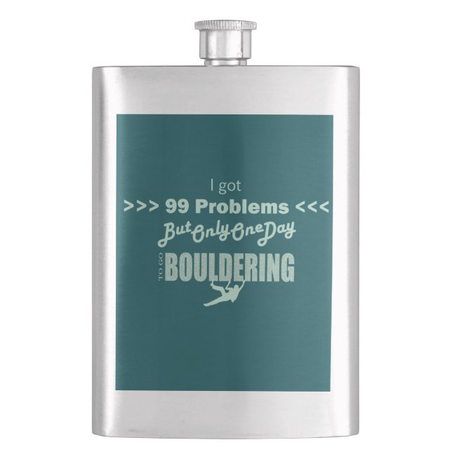 I Got 99 Problems But One Day To Go Bouldering Hip Flask (Front)