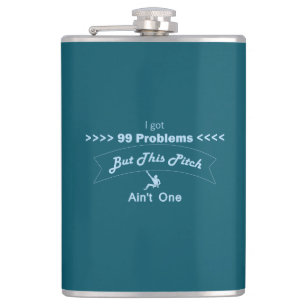 I Got 99 Problems But This Pitch Ain't One Hip Flask