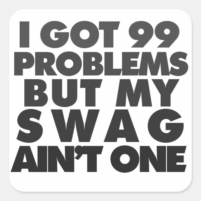 I got 99 problems square sticker (Front)
