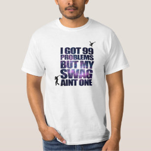 I got 99 problems T-Shirt
