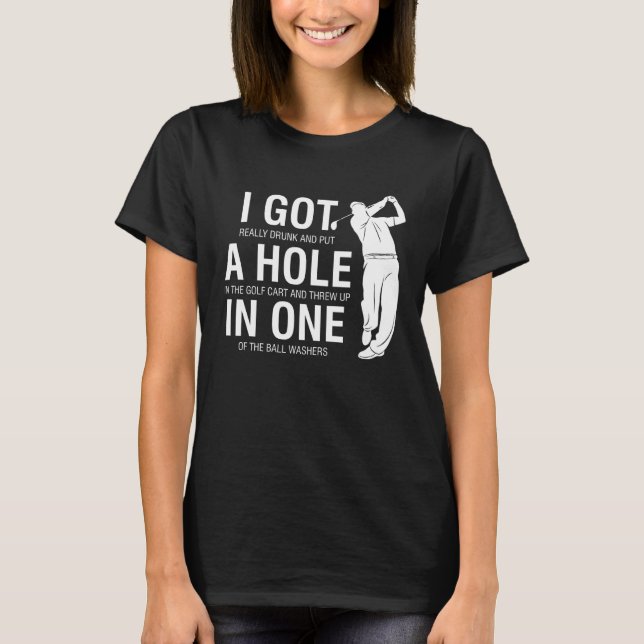 I Got A Hole In One  Golf for Dads & Sport T-Shirt (Front)