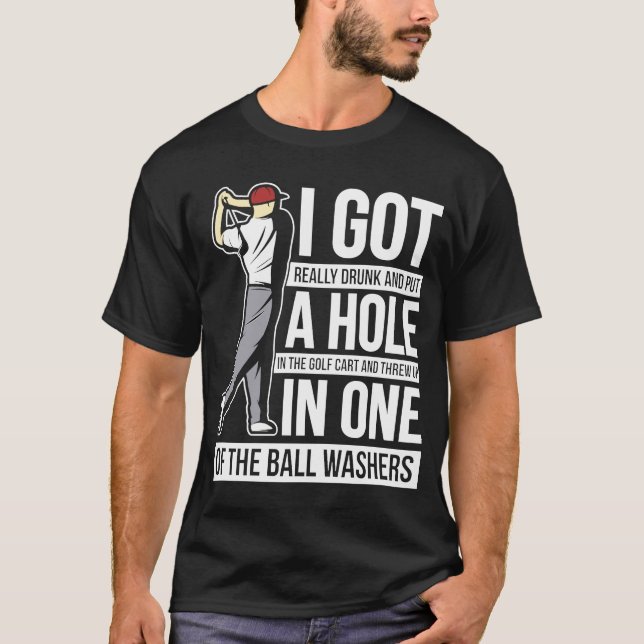 I Got a Hole in One  Golf   Golfing Gag T-Shirt (Front)