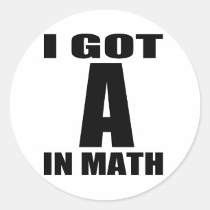 I Got A In Math Classic Round Sticker