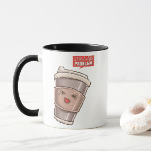 I Got A Latte Problem Mug