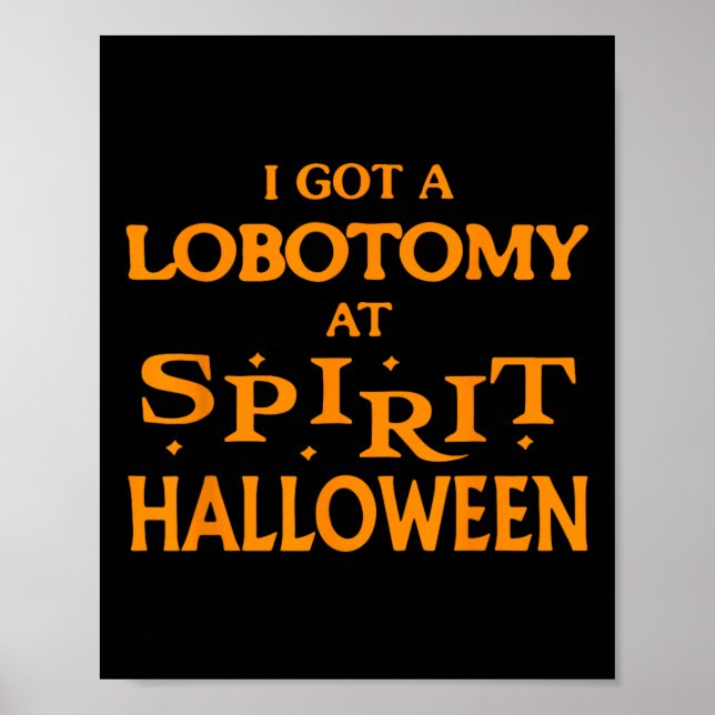 I Got A Lobotomy At Spirit Halloween Apparel Hallo Poster (Front)