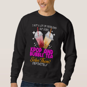 I got a lot of problems kpop and bubble tea Kpop m Sweatshirt