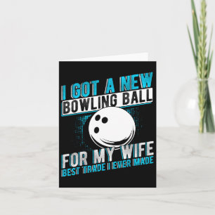 I Got A New Bowling Byll For My Wife Best Trade I Card