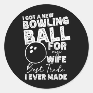 I Got A New Bowling Byll For My Wife - Mens Bowlin Classic Round Sticker