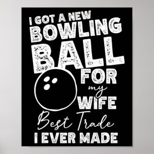 I Got A New Bowling Byll For My Wife - Mens Bowlin Poster