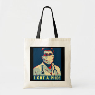 I Got A PHD Funny Doctor Graduation  Tote Bag