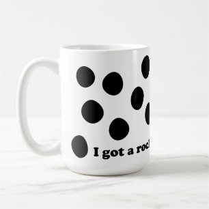 I Got a Rock Coffee Mug
